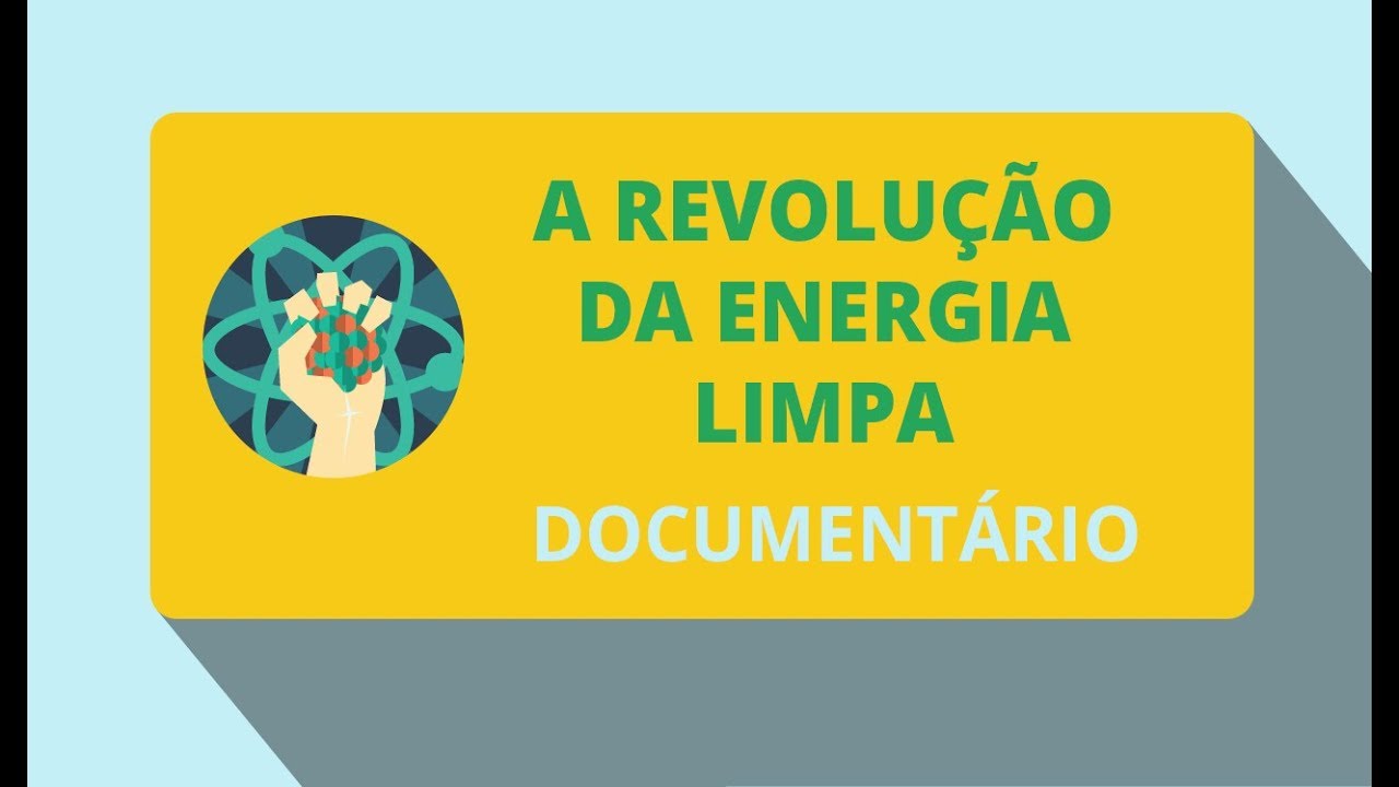 A Revolução da Energia Limpa (Documentário)
