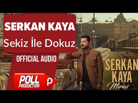 Sekiz ile Dokuz Şarkı Sözleri ❤️ – Serkan Kaya Songs Lyrics In Turkish