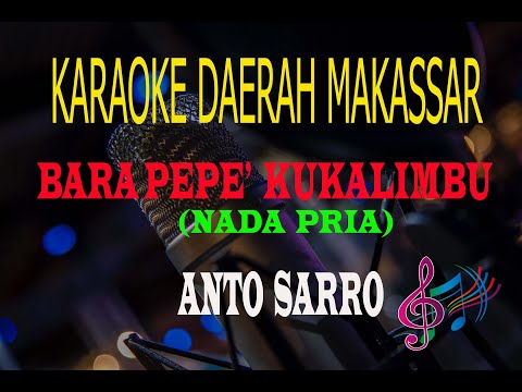 Karaoke Bara Pepe' Kukalimbu Nada Pria - Anto Sarro (Karaoke Lirik Tanpa Vocal)