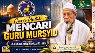 Cara Untuk Mencari Guru Mursyid - Tuan Guru Shaikh Dr Jahid Sidek Al-Khalidi