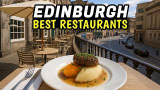 10 BEST Restaurants in Edinburgh You’ll Regret Missing