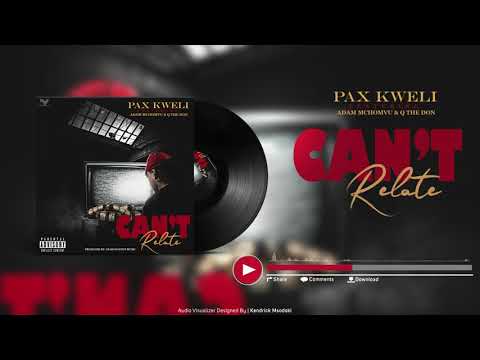 Pax ft Adam Mchomvu and Q the Don - Can't Relate