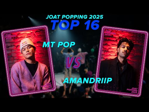 JOAT POPPING 2025 | TOP 16 | MTPOP VS AMANDRIIP