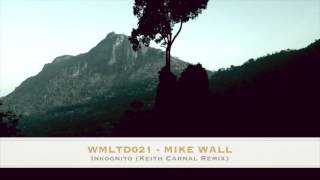Wall Music Limited 021 - Mike Wall - Inkognito (Keith Carnal Remix)