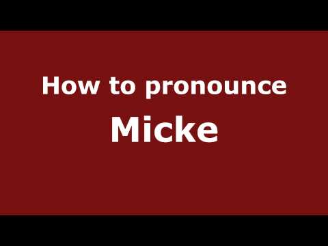 How to pronounce Micke