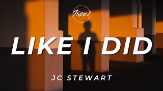 JC Stewart - Like I Did (Lyrics)