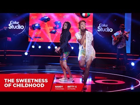 Betty G and Nandy: The Sweetness of Childhood (Throwback) - Coke Studio Africa