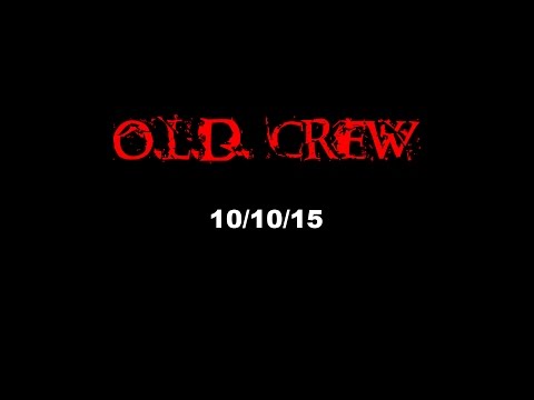 O.L.D. Crew 10/10/15