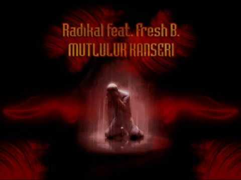 Radikal   Radikal Feat Fresh B   Mutluluk Kanseri