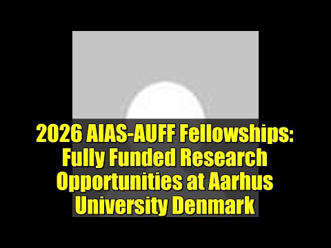 2026 AIAS-AUFF Fellowships: Fully Funded Research Opportunities at Aarhus University Denmark