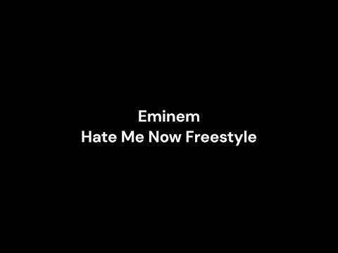 Eminem - Hate Me Now Freestyle