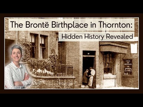 The Brontë Birthplace in Thornton: Hidden History Revealed