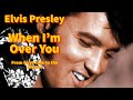 Elvis Presley - When I'm Over You - From First Take to the Master