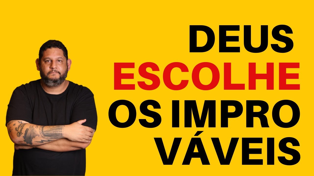 DEUS ESCOLHE OS IMPROVÁVEIS - Fábio Coelho