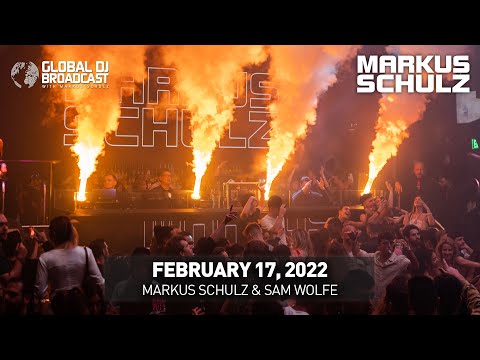 Global DJ Broadcast with Markus Schulz & Sam Wolfe (February 17, 2022)