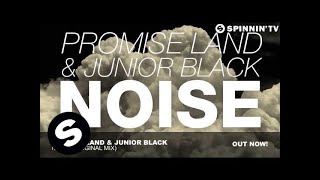 Promise Land & Junior Black - Noise (Original Mix)