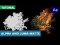 A Beginner S Guide To Alpha Luma Mattes After Effects Tutorial