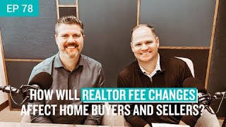 How Will Realtor Fee Changes Impact Home Buyers and Sellers? | The Financial Commute (Ep. 78)