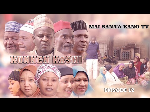 KUNNEN KASHI EPISODE 12 Latest Hausa Series 2022