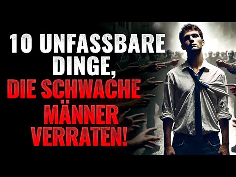 10 unbelievable things that instantly betray weak men