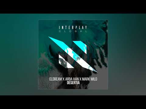 Eldream x Arba Han x Mark Wild - Desertia (Extended Mix)