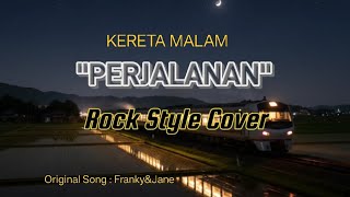 Download lagu Perjalanan (Kereta Malam)- Franky S& Jane Cover Rock Style mp3