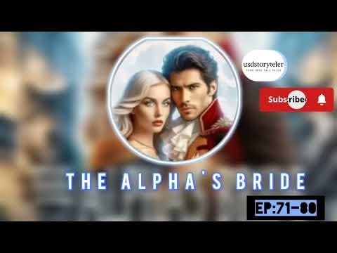 The Alpha's Bride|| Latest Audio book series||Episodes:71-80