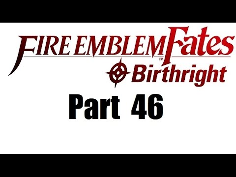 Fire Emblem Fates Walkthrough (Birthright) Part 46: King Garon
