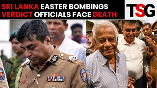 2019 Easter Bombings Verdict Sri Lanka Officials Sentenced To Death Negligence | TSG