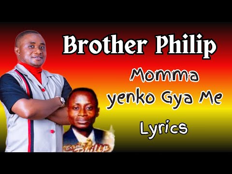 Brother Philip - Momma yenko gya me Lyrics (Texts & Video)