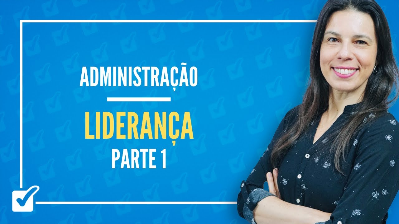 10.02. Aula de Liderança (Administração) - Parte 1