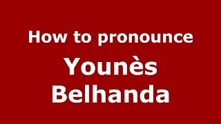 How to pronounce Younès Belhanda