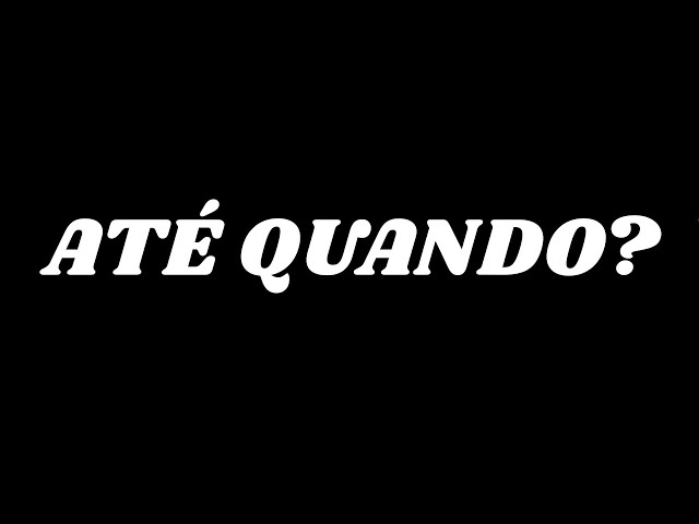 Até quando isso vai continuar acontecendo?