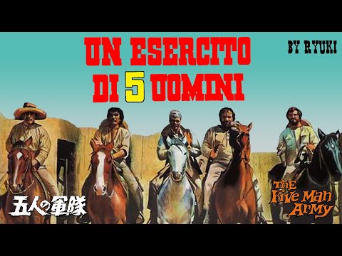 Un esercito di 5 uomini / The Five man Army / 五人の軍隊 (by Ryuki)