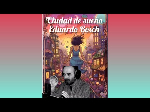 Eduardo Bosch interpreta ciudad sin sueño .