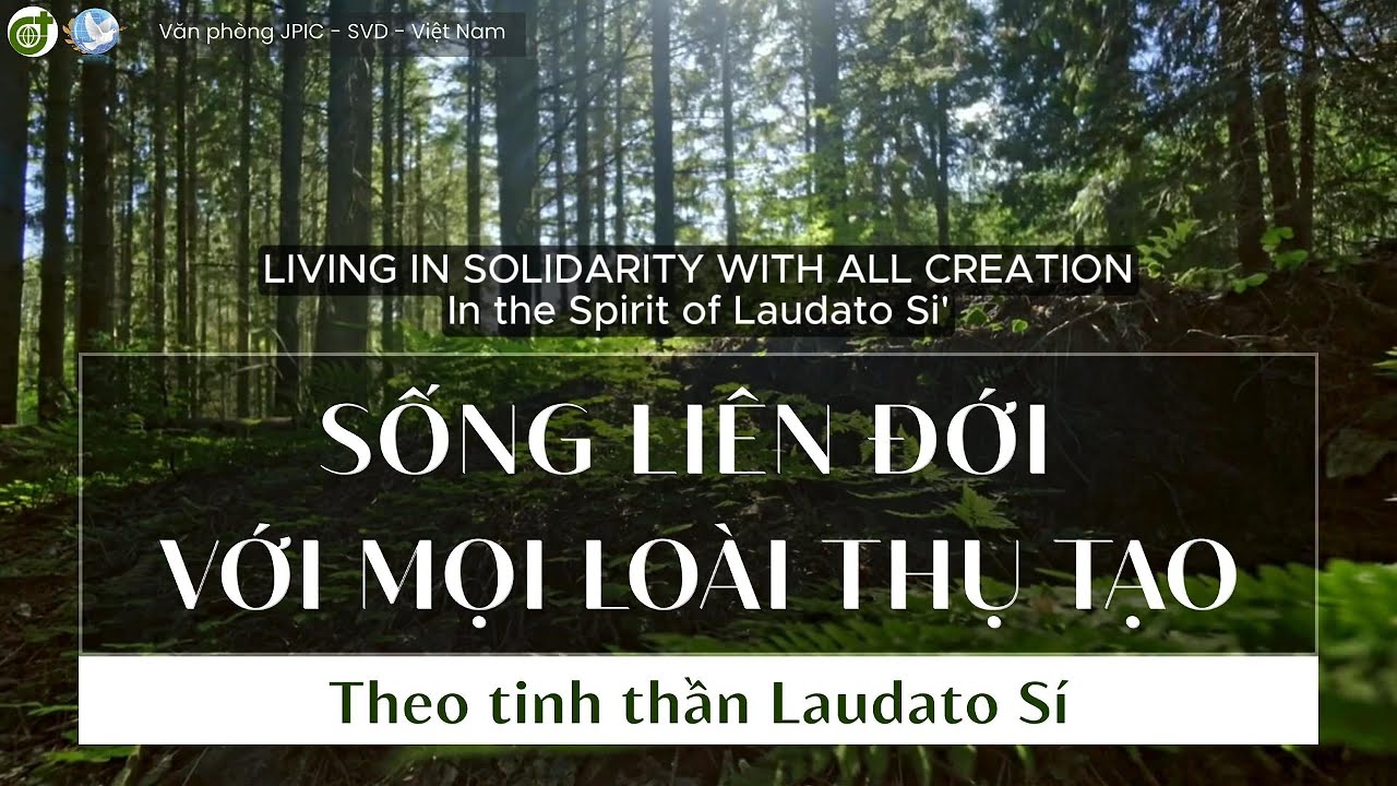 Sống liên đới với mọi loài thụ tạo | Living in solidarity with all creation | JPIC - SVD - Việt Nam