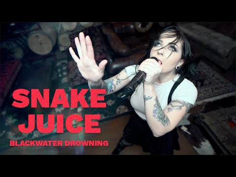 Blackwater Drowning - Snake Juice (Official Video)