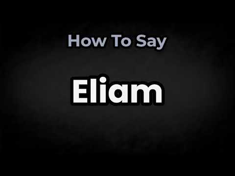 How To Pronounce Eliam? (CORRECTLY) Meaning & Pronunciation