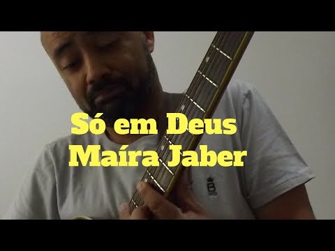Só Em Deus - Maira Jaber