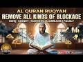 AL QURAN RUQYAH TO REMOVE ALL KINDS OF BLOCKAGE IN RIZQ MONEY SUCCESS BUSINESS MARRIAGE FAMILY