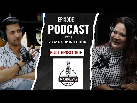 Manolaya with Reema Gurung Hoda| Nepali Music, Legacy & Loyalty in the Arts| Firoj Timalsina| Ep 11