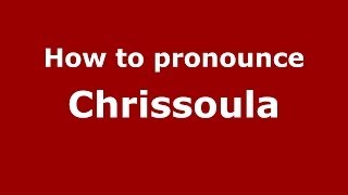 How to pronounce Chrissoula