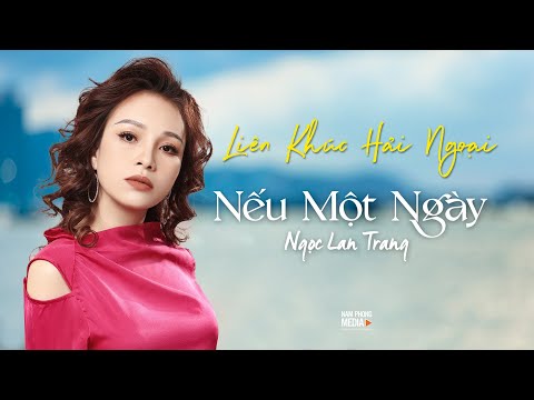 LK Disco Hải Ngoại Mới Nhất 2023 - LK Nếu Một Ngày - Ngọc Lan Trang | Nhạc Tết 2023