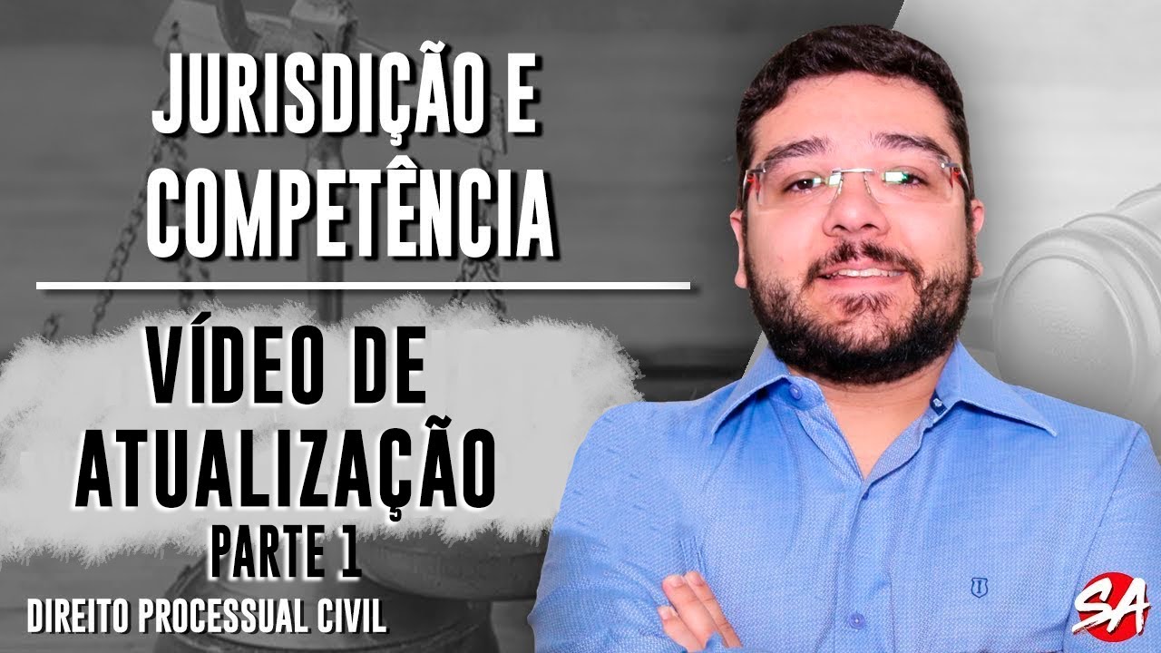 VÍDEO DE ATUALIZAÇÃO - Parte 1 | JURISDIÇÃO E COMPETÊNCIA