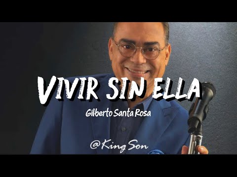 Gilberto Santa Rosa - Vivir Sin Ella (Letra)