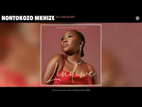 Nontokozo Mkhize - All The glory (Official Audio)