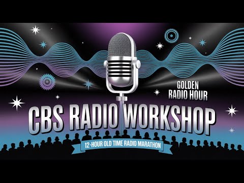 CBS Radio Workshop – Imagination Beyond the Airwaves | 12-Hour Old Time Radio Marathon