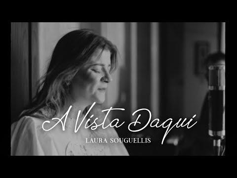 A Vista Daqui | Laura Souguellis