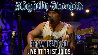 Anywhere I Go - Slightly Stoopid (Live at Roberto&#39;s TRI Studios)