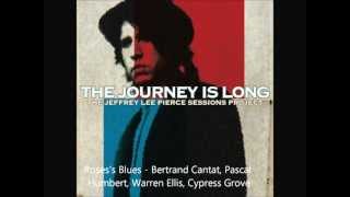 Bertrand Cantat - Rose's Blues | The Jeffrey Lee Pierce Sessions Project